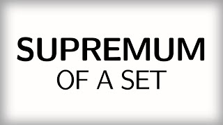 73 The supremum and the infimum of a set [upl. by Grigson661]