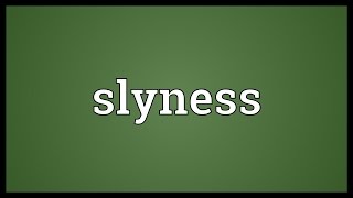 Slyness Meaning [upl. by Nguyen]