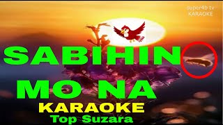 SABIHIN MO NA By Top Suzara KARAOKE Version 5D Surround Sounds [upl. by Homans]