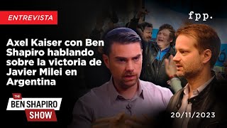 Axel Kaiser con Ben Shapiro hablando sobre la victoria de Javier Milei en Argentina [upl. by Alrats]