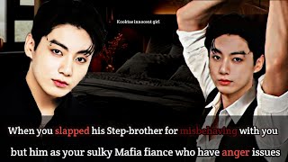 You slpped his Stepbrother but he is your arranged Mafia fiance who have major anger issues jkff [upl. by Meneau]