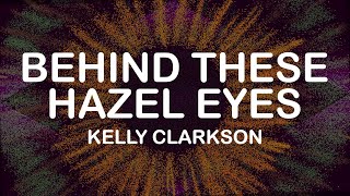 Kelly Clarkson  Behind These Hazel Eyes Lyrics  Lyric Video [upl. by Thomajan]