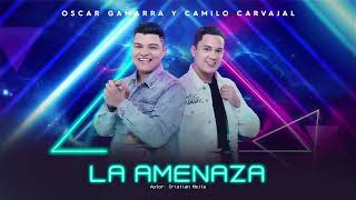 La Amenaza  Oscar Gamarra y Camilo Carvajal [upl. by Merrili]