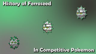 How GOOD was Ferroseed ACTUALLY  History of Ferroseed in Competitive Pokemon [upl. by Zelig]