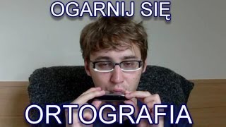 Ogarnij Się  Ortografia [upl. by Charleen]