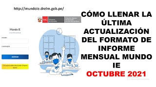 CÓMO LLENAR LA ÚLTIMA ACTUALIZACIÓN DEL FORMATO DE INFORME MENSUAL MUNDO IE  OCTUBRE 2021 [upl. by Analiese]