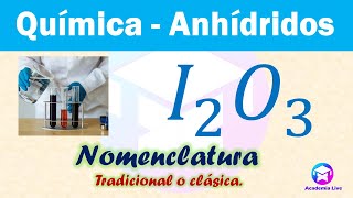 Anhídrido yodoso I2O3  Nomenclatura Tradicional o clásica [upl. by Ateekan]