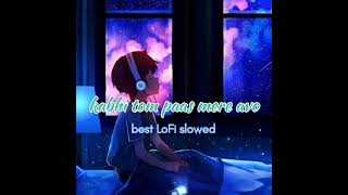 Kabhi Toh Paas Mere Aao। Lyrics in Hindi lofi song 😇 slowed lofi कभी तो पास मेरे आओ [upl. by Darrick]