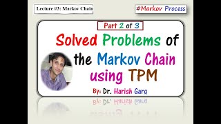 Lecture 3 Solved Problems of the Markov Chain using TPM Part 2 of 3 [upl. by Wehttan706]