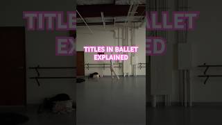 TITLES IN BALLET EXPLAINED ballerinaexplainedtitlesranksballetfreelanceguestartistdancer [upl. by Nired753]