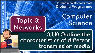 IB DP Computer Science  Topic 3 Networks  VIDEO 3110  Outline Different Transmission Media [upl. by Jeniece]