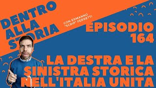 La destra e la sinistra storica nellItalia unita Dentro alla storia episodio 164 [upl. by Ardnoek]