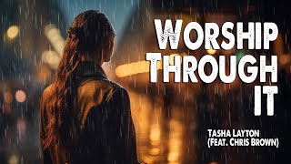 Worship Through It  Tasha Layton Feat Chris Brown Worship Lyric Video [upl. by Okihsoy]