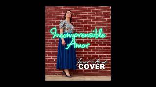 INCOMPRENSIBLE AMOR  COVER  JANET APONTE [upl. by Munshi]