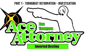 Ben Tennyson Ace Attorney  Inverted Destiny  Part 1 Turnabout Reformation Investigation [upl. by Arehs984]