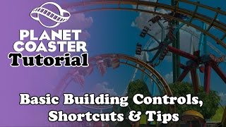 A  Explains  Planet Coaster  Tutorial  Basic Building Shortcuts amp Tips [upl. by Viafore]