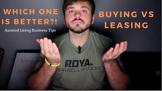 Buying Vs Leasing A Property For Assisted Living  Assisted Living Business Tips [upl. by Dlopoel772]