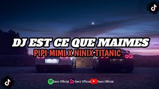 DJ EST CE QUE TU MAIMES X PIPI MIMI X NINIX TITANIC  SOUND VIRAL TIKTOK TERBARU [upl. by Enej]