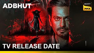 Adbhut 2024 Movie  New TV Release Date  Nawazuddin Siddiqui Diana amp Shreya  Sony Max [upl. by Weisburgh]