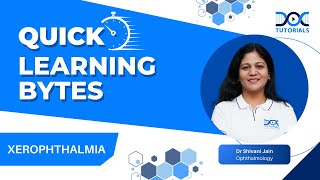 QuickLearningByte  XEROPHTHALMIA  OPHTHALMOLOGY  DR SHIVANI JAIN  DocTutorials [upl. by Durand609]