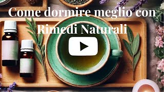 Come dormire meglio con Rimedi Naturali consigli e soluzioni [upl. by Adnoval]