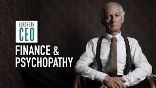 Do you have to be a psychopath to work in finance  European CEO Videos [upl. by Ytnom]