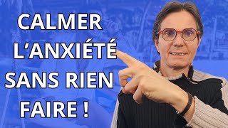 Comment calmer lanxiété sans rien faire [upl. by Cogn]