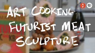 Art Cooking Futurist Meat Sculpture  The Art Assignment  PBS Digital Studios [upl. by Enellij]