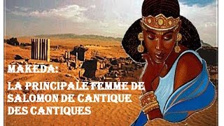 VÉRITÉ RÉVÉLÉE I16 QUI EST LA BIENAIMÉE DE SALOMON AU CANTIQUE DES CANTIQUES  MAKEDA OU NAAMA [upl. by Ardiek]