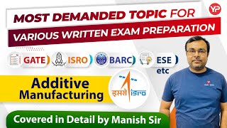 Complete Additive manufacturing for GATE ISRO BARC ESE  Written amp Interview exam preparation [upl. by Aneen]