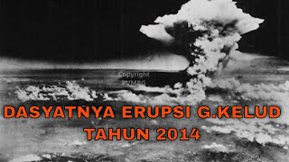 Dasyatnya Erupsi Gunung Kelud Tahun 2014 [upl. by Ylac]