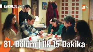 Kardeşlerim 81 Bölüm  İlk 15 Dakika [upl. by Estrin]