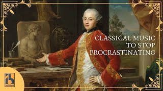 Classical Music to Stop Procrastinating [upl. by Eeb816]