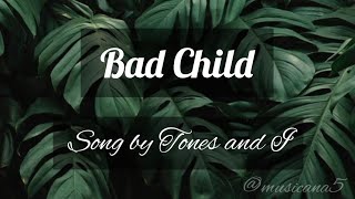 Bad Child  Song by Tones and I lyrics englishsongs lyrics bestsong top new trendingmusic [upl. by Lessard832]