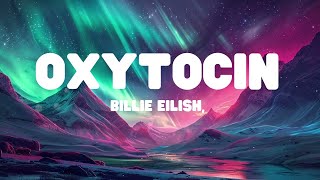 Billie Eilish  Oxytocin Lyrics [upl. by Remat]