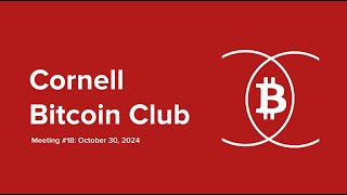 Cornell Bitcoin Club Meeting 18  October 30 2024 [upl. by Luemas416]