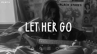 Let Her Go 🎵 Sad Songs Playlist For Broken Hearts 💔 Depressing Songs 2024 That Make You Cry [upl. by Dijam]