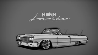 HENN  LOWRIDER Official Audio [upl. by Anoli]