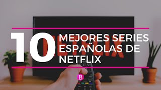 TOP 10 mejores SERIES ESPAÑOLAS de NETFLIX 🎬 [upl. by Ehcar]