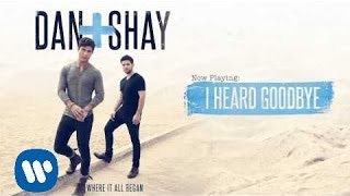 Dan  Shay  I Heard Goodbye Official Audio [upl. by Quirk165]