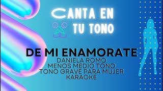 De Mi Enamorate  Karaoke Daniela Romo  Medio tono grave [upl. by Ameekahs386]