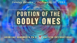 Dr O Sunday Message  Portion of the Godly Ones  AACTEV8 Intl  September 10 2023 [upl. by Sowell983]