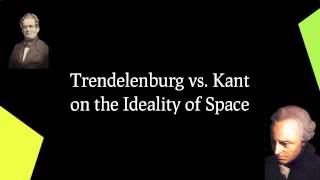 Trendelenburg vs Kant on the Ideality of Space [upl. by Anaeerb]