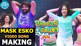 Lacchimdeviki O Lekkundi  LOL  Mask Esko Video Song Making  Naveen Chandra  Lavanya Tripathi [upl. by Grove]