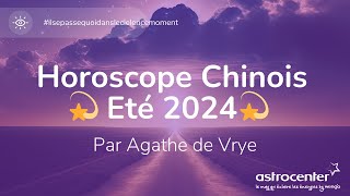 Horoscope Été 2024 des Signes Astrologiques Chinois par Agathe de Vrye [upl. by Knutson]