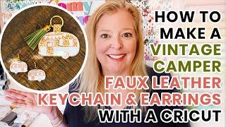 Make a Vintage Camper Faux Leather Keychain amp Earrings with a Cricut Maker amp Joy [upl. by Levon7]