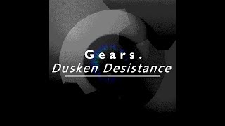 Gears Soundtrack  Dusken Desistance [upl. by Drauode]