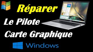 COMMENT RESOUDRE UN PROBLEME DE CARTE GRAPHIQUE WINDOWS 1011 [upl. by Anitsud]