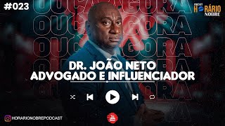 DR JOÃO NETO  Horário Nobre Podcast 023 [upl. by Montford]