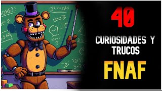 40 CURIOSIDADES y TRUCOS de FNAF [upl. by Rehpinnej419]